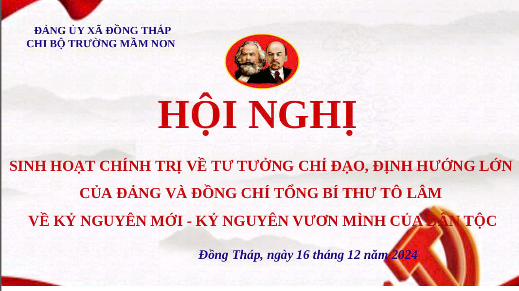 CHI BỘ TRƯỜNG MẦM NON ĐỒNG THÁP TỔ CHỨC SINH HOẠT CHÍNH TRỊ VỀ TƯ TƯỞNG CHỈ ĐẠO, ĐỊNH HƯỚNG LỚN CỦA ĐẢNG VÀ ĐỒNG CHÍ TỔNG BÍ THƯ TÔ LÂM VỀ KỶ NGUYÊN MỚI - KỶ NGUYÊN VƯƠN MÌNH CỦA DÂN TỘC