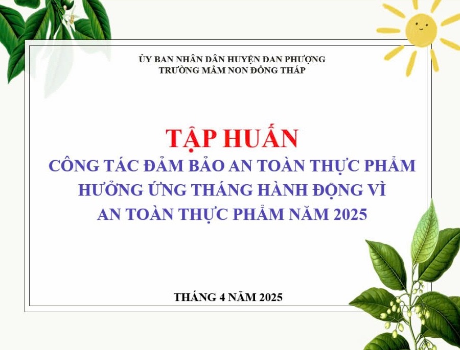 TẬP HUẤN CÔNG TÁC ĐẢM BẢO AN TOÀN THỰC PHẨM HƯỞNG ỨNG THÁNG HÀNH ĐỘNG VÌ AN TOÀN THỰC PHẨM NĂM 2025